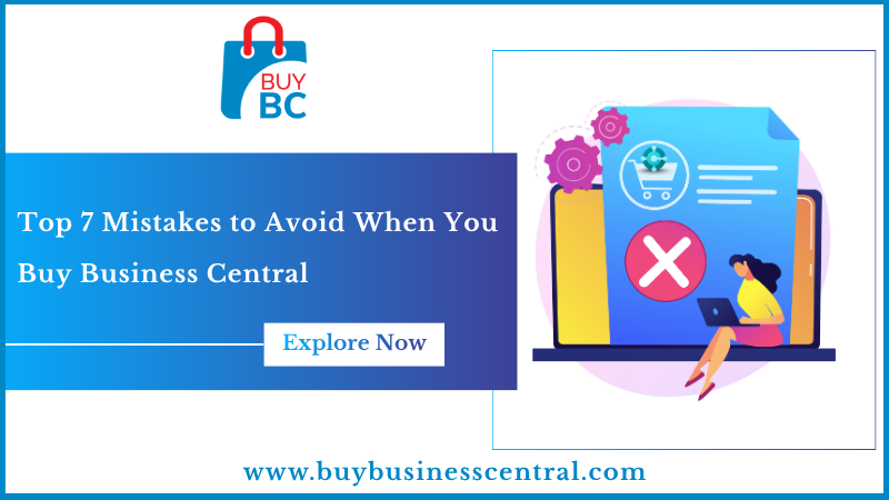 Top 7 Mistakes to Avoid When You Buy Business Central